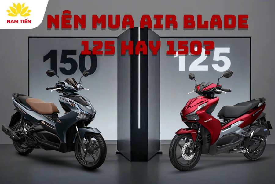 Nên mua Air Blade 125 hay 150?	 